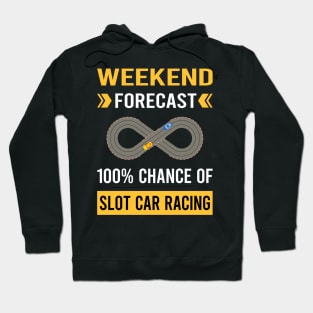 Weekend Forecast Slot Car Racing Cars Slotcar Slotcars Hoodie